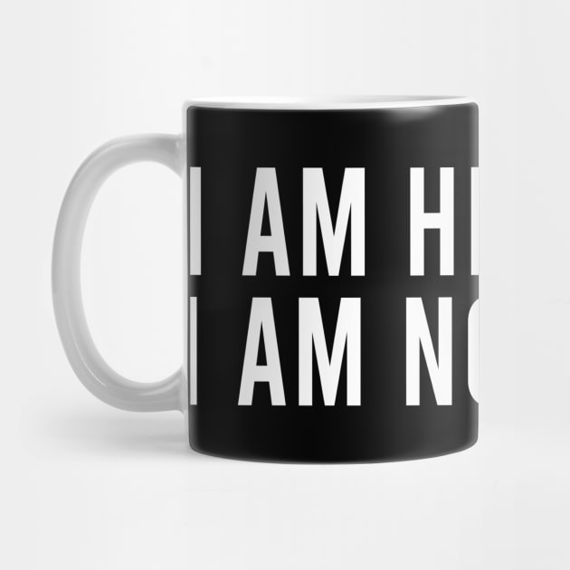 I Am Here Live I Am Not A Cat Funny Meme by Apparel-Kingdom